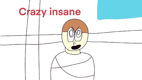 Crazy insane