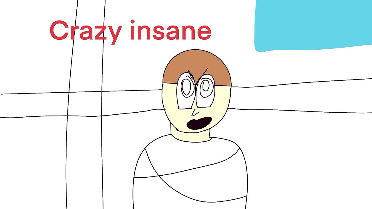 Crazy insane