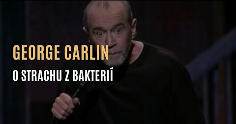 George Carlin - O strachu z bakterií a dnešní společnosti