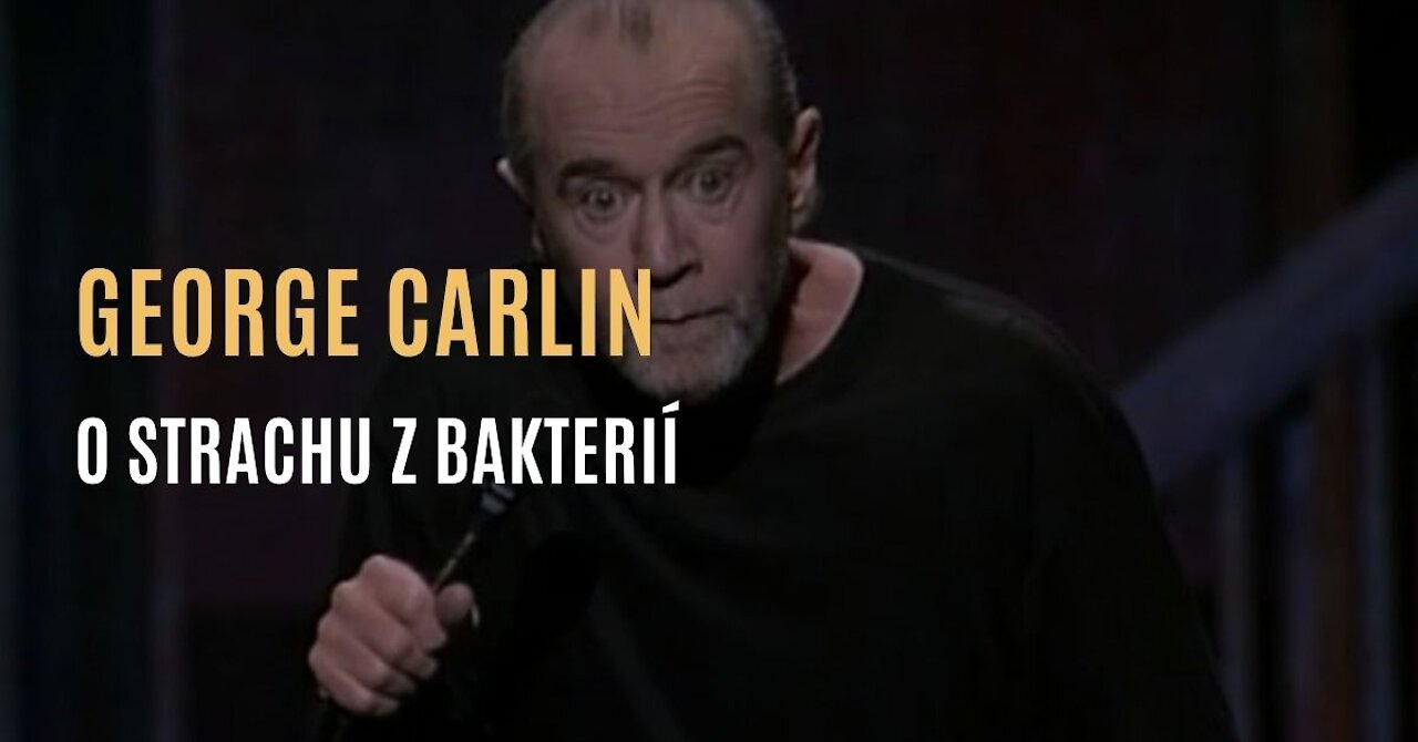 George Carlin - O strachu z bakterií a dnešní společnosti