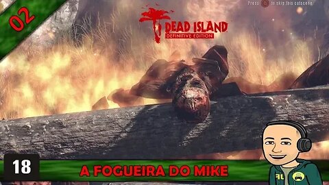 DEAD ISLAND - A FOGUEIRA DO MIKE - 02
