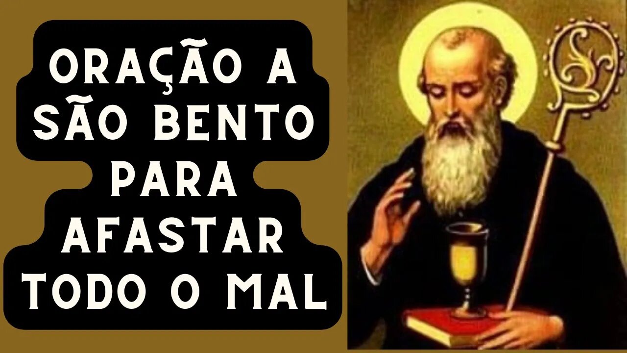 Oração a são Bento para afastar todo o mal