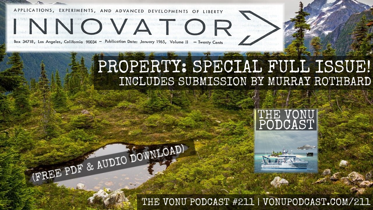 TVP #211: INNOVATOR - PROPERTY (SPECIAL FULL ISSUE) ft. Murray Rothbard