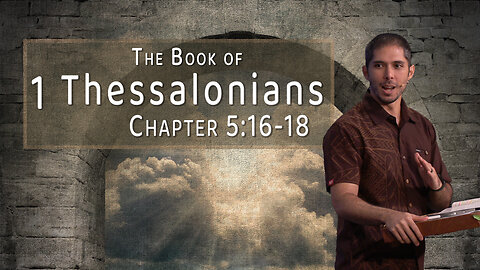 1 Thessalonians 5:16-18