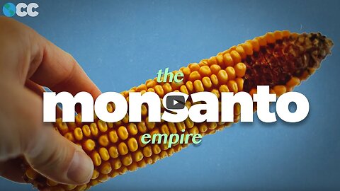 Monsanto: The True Cost Of Our Food