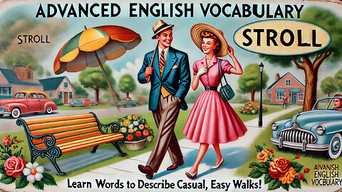 Vocabulary and Pronunciation "STROLL" Advanced English