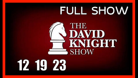 DAVID KNIGHT (Full Show) 12_19_23 Tuesday