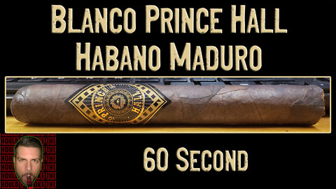 60 SECOND CIGAR REVIEW - Blanco Prince Hall Habano Maduro - Should I Smoke This