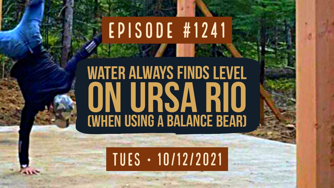#1241 Water Always Finds Level On Ursa Rio (When Using A Balance Bear)