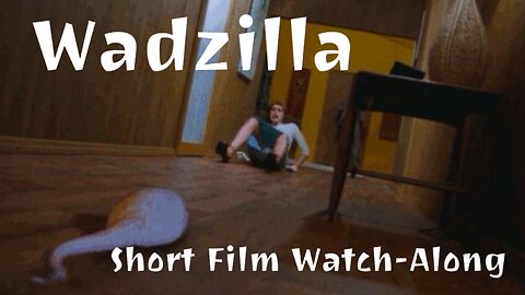 Wadzilla (Short Film Watch Along)