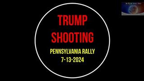 TRUMP SHOOTING AT PENNSYLVANIA RALLY ON 7-13-2024