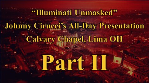 Illuminati Unmasked by Johnny Cirucci - Pt. 2 (remastered)