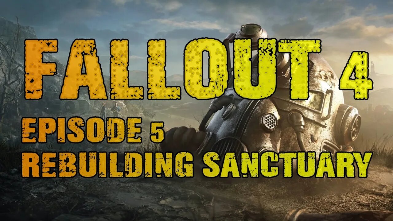 FALLOUT 4 | EPISODE 5 REBUILDING SANCTUARY