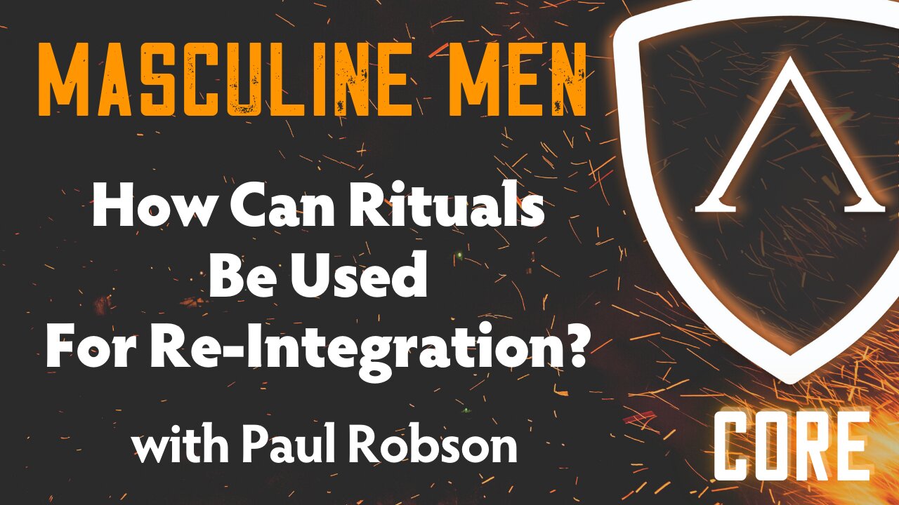 How Can Rituals Be Used For Re-Integration? w/ Paul Lloyd Robson | CORE