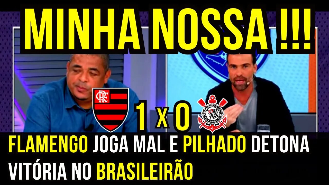 MINHA NOSSA! PILHADO DETONA FLAMENGO APÓS VITÓRIA SOBRE O CORINTHIANS É TRETA! NOTÍCIAS DO FLAMENGO