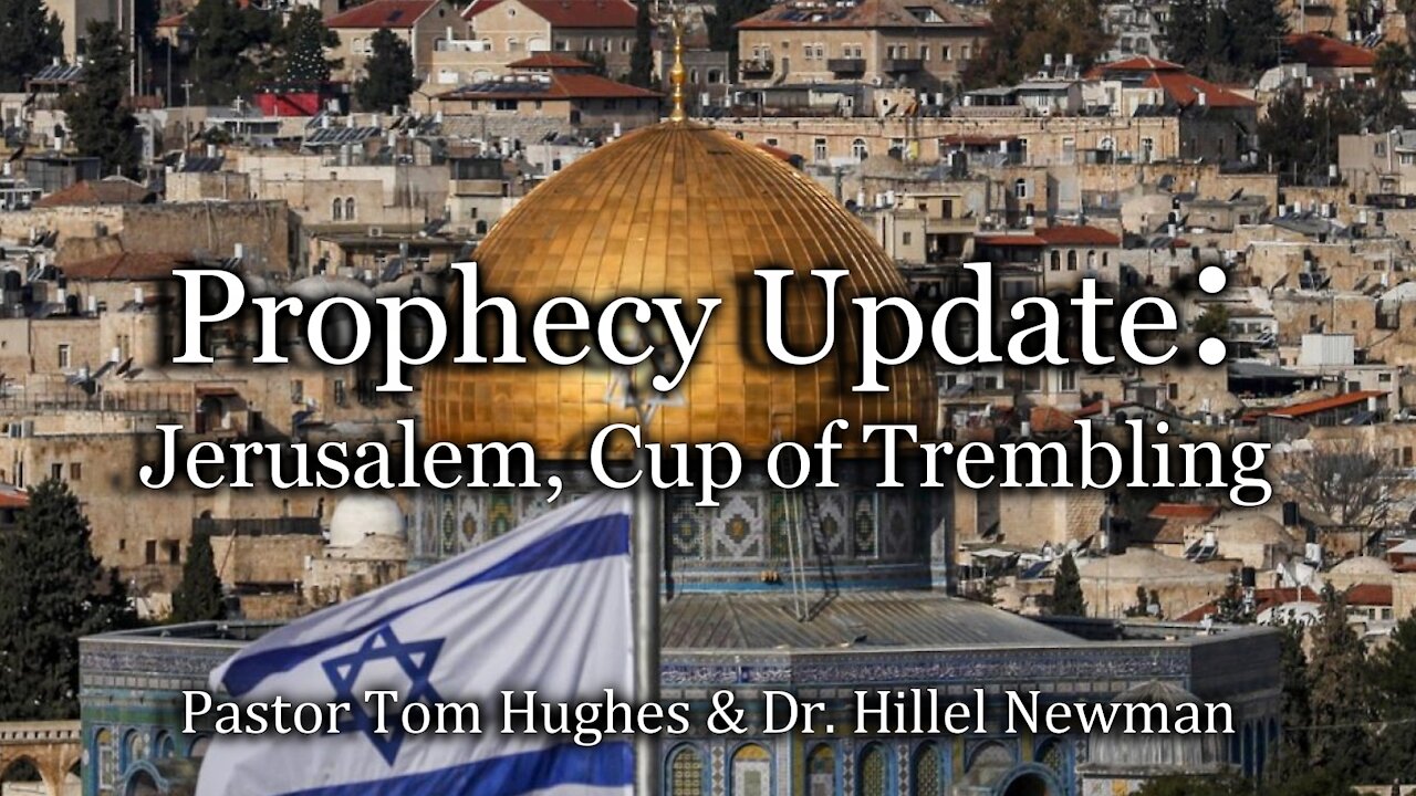 Prophecy Update: Jerusalem, Cup of Trembling