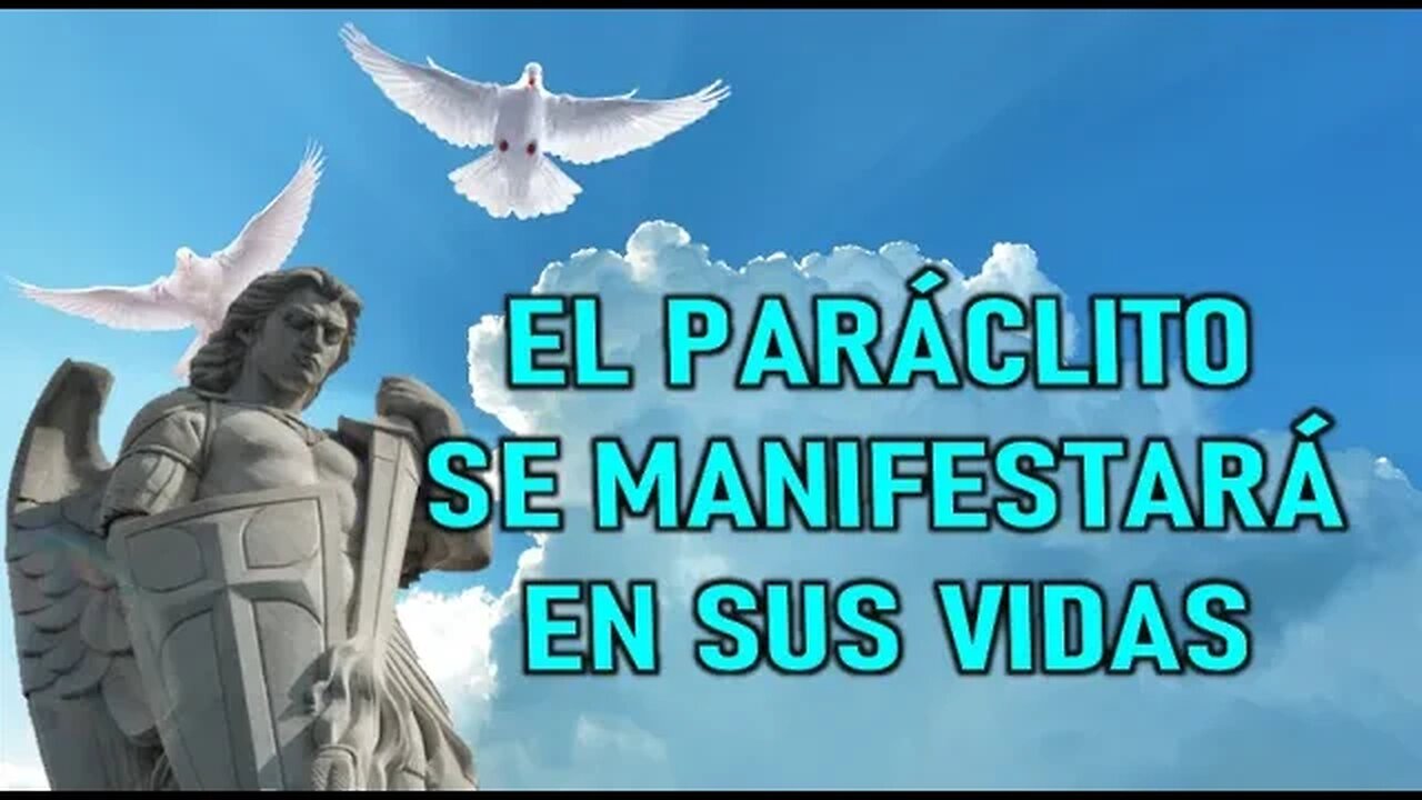 EL PARÁCLITO SE MANIFESTARA EN SUS VIDAS - CANTO DE LOS ÁNGELES DEL SEÑOR A ELIA DEL CARMEN