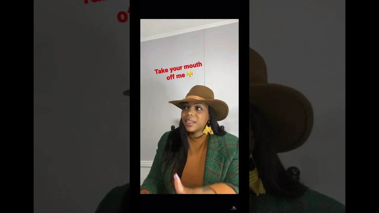 😤😤Take Your Mouth OFF me!