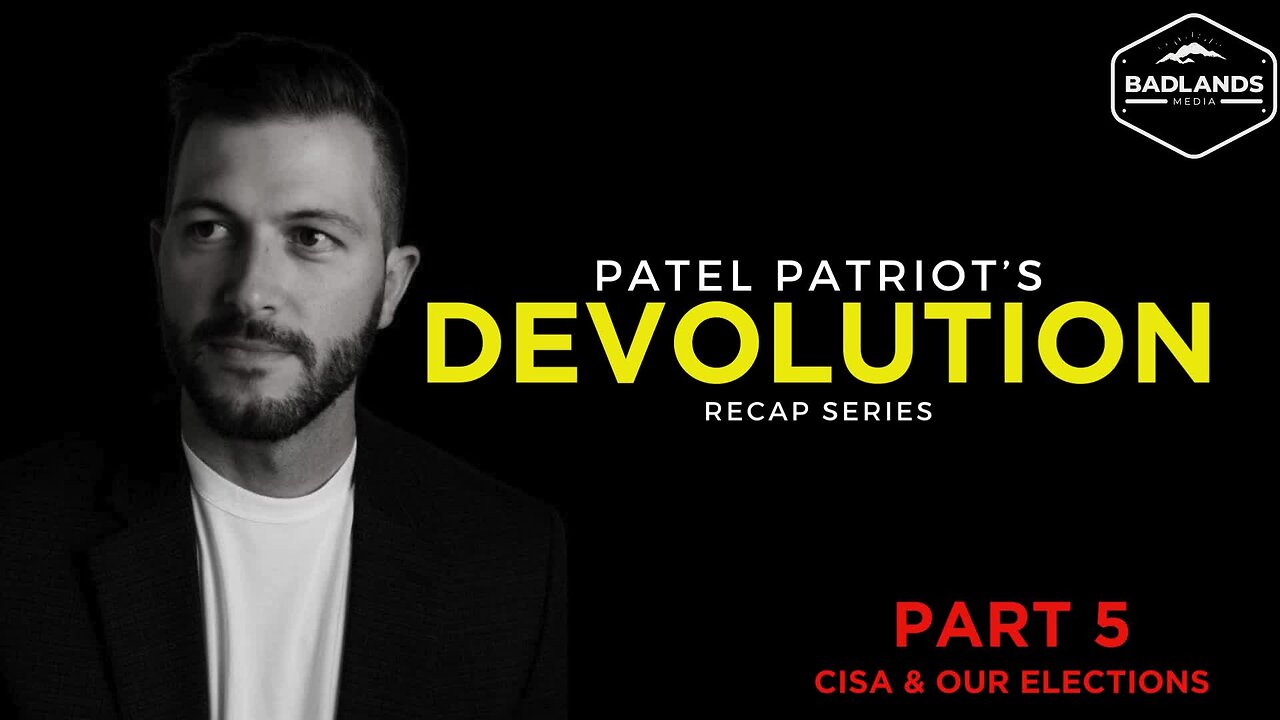 Devolution Recap Series - Part 5 - CISA & Our Elections - 2:45 PMish