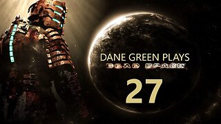 Dane Green Plays Dead Space (2008) Part 27