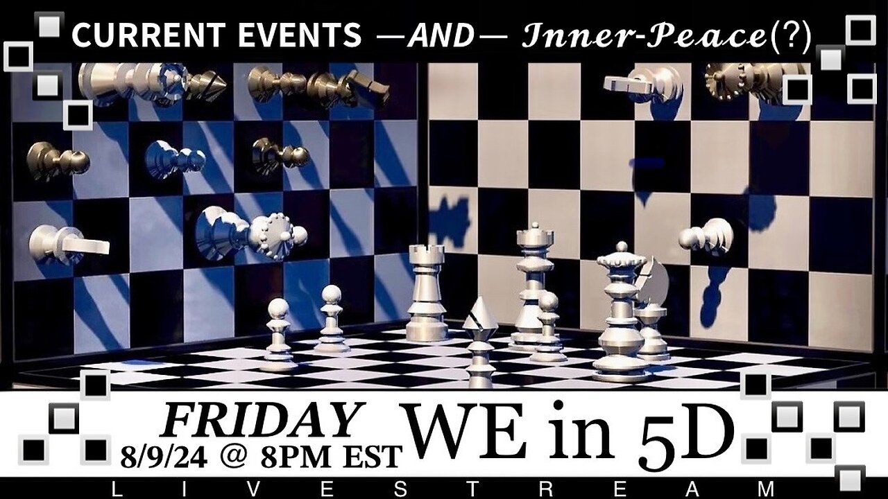 LIVESTREAM 8/9/24 @ 8PM EST: WE in 5D and Josh Look at Current Events, AND Maintain Inner-Peace(?)