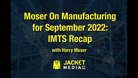 Moser On Manufacturing - IMTS Recap