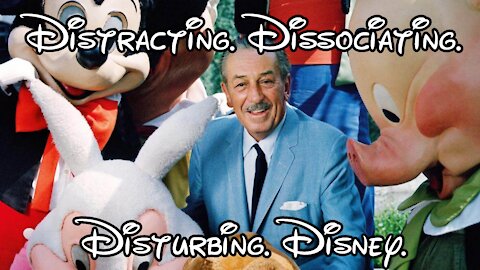 Distracting. Dissociating. Disturbing. Disney.