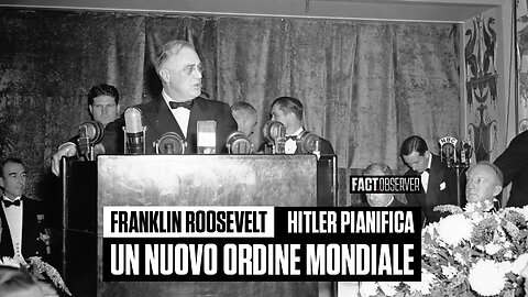 Franklin Roosevelt - Hitler pianifica un nuovo ordine mondiale