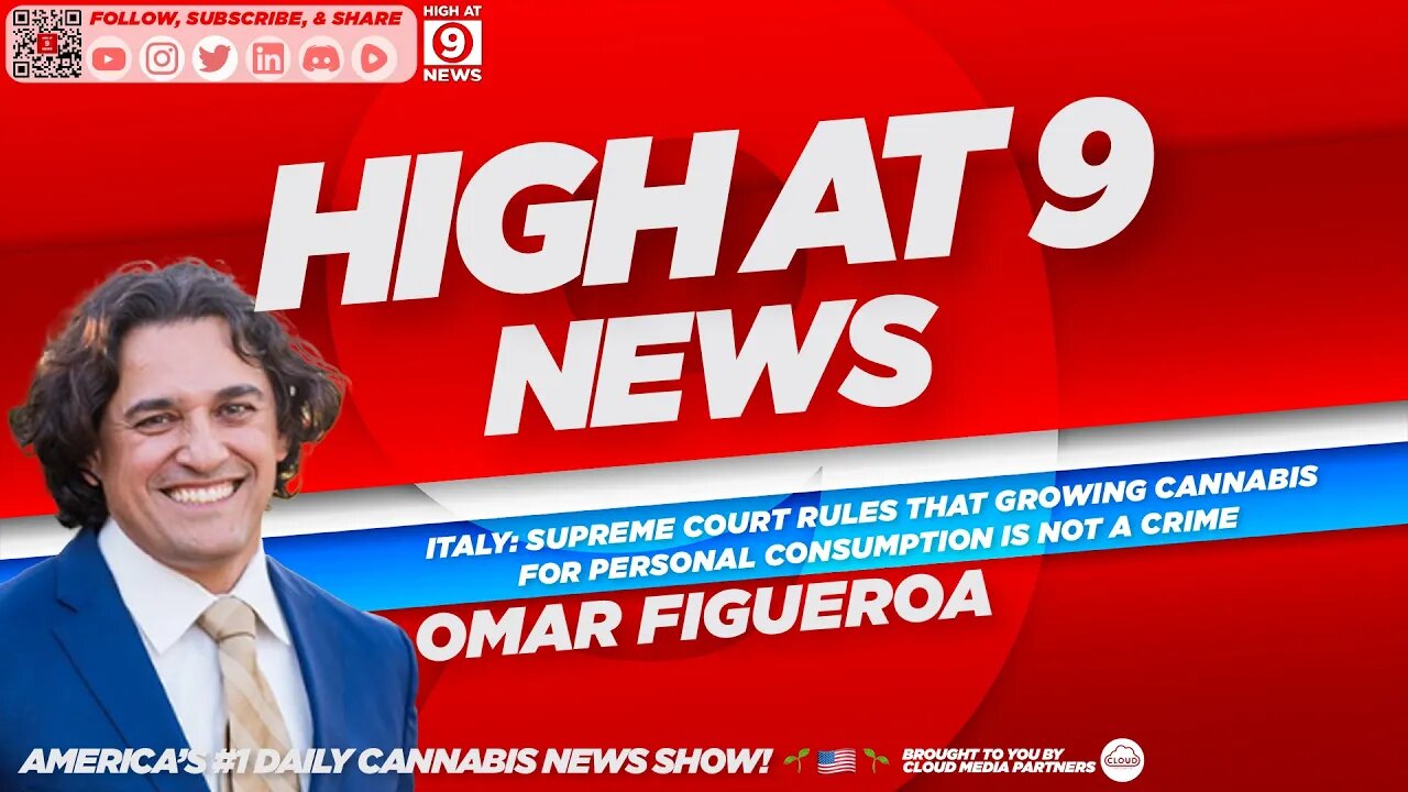 High At 9 News : Omar Figueroa - Italian Court said "growing personal cannabis is not a crime"