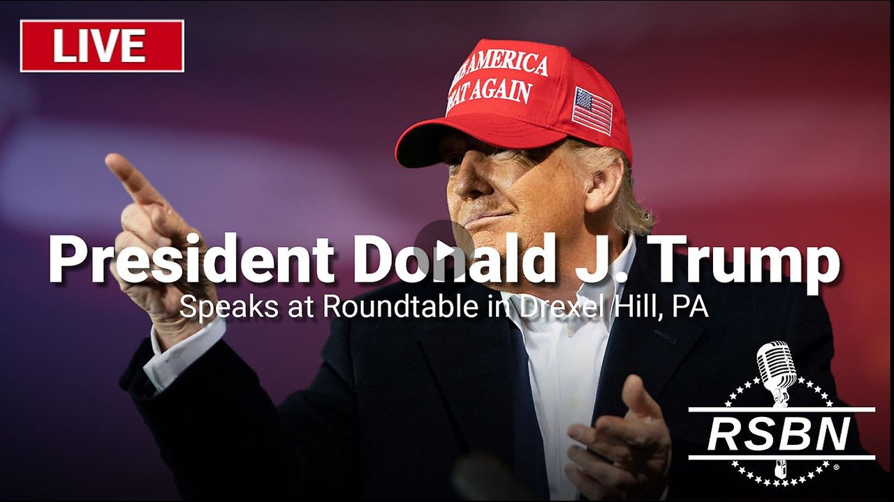 Trump Speaks at Roundtable in Drexel Hill, PA - WATCH PARTY! 10.29.2024, 12:30pm ET