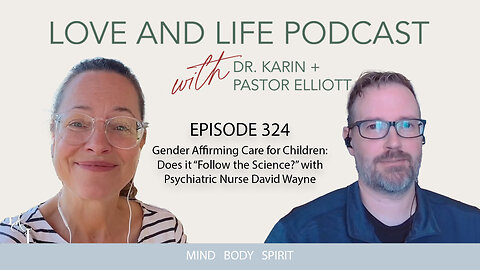 Gender Affirming Care for Children: Does it “Follow the Science?” with David Wayne Ep. 324