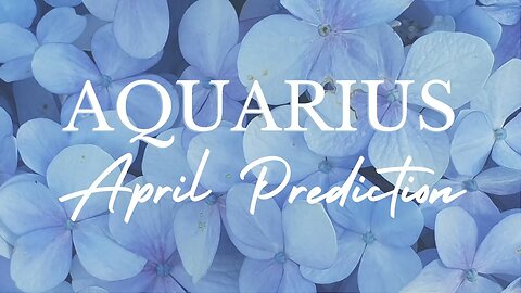 AQUARIUS April 2023 Tarot Prediction (Sun/Moon/Rising)