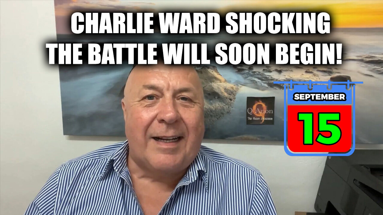 Charlie Ward SHOCKING - The Battle Will Soon Begin - September 16..