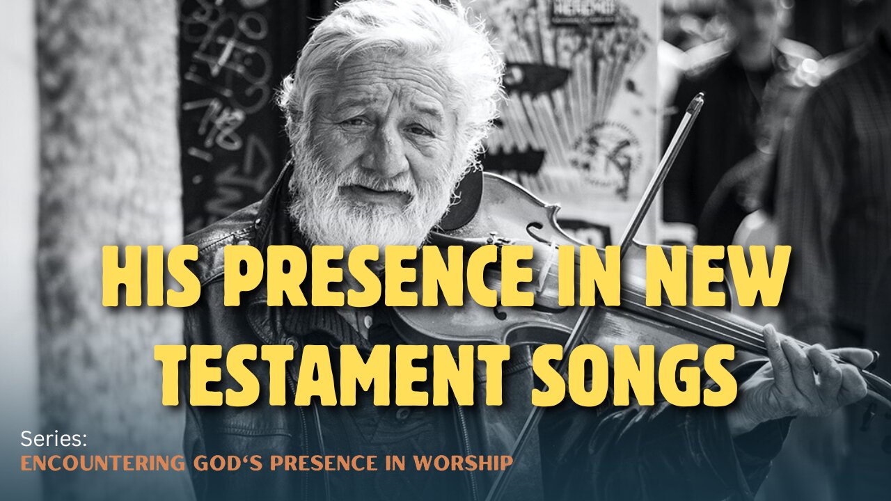 His Presence in New Testament Songs