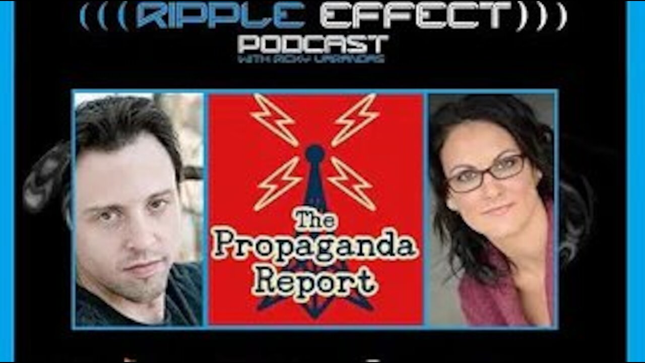 The Ripple Effect Podcast #265 (Monica Perez & Brad Binkley | The Propaganda Report)