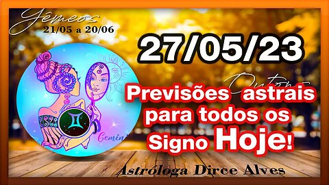 ♋ 𝐇𝐎𝐑Ó𝐒𝐂𝐎𝐏𝐎S 𝐃𝐎 𝐃𝐈𝐀! #𝐒𝐈𝐆𝐍𝐎𝐒 [SÁBADO] 27/05/𝟐𝟎𝟐3 | E #previsões #astrais |𝑫𝒊𝒓𝒄𝒆 𝑨𝒍𝒗𝒆𝒔 #motivação