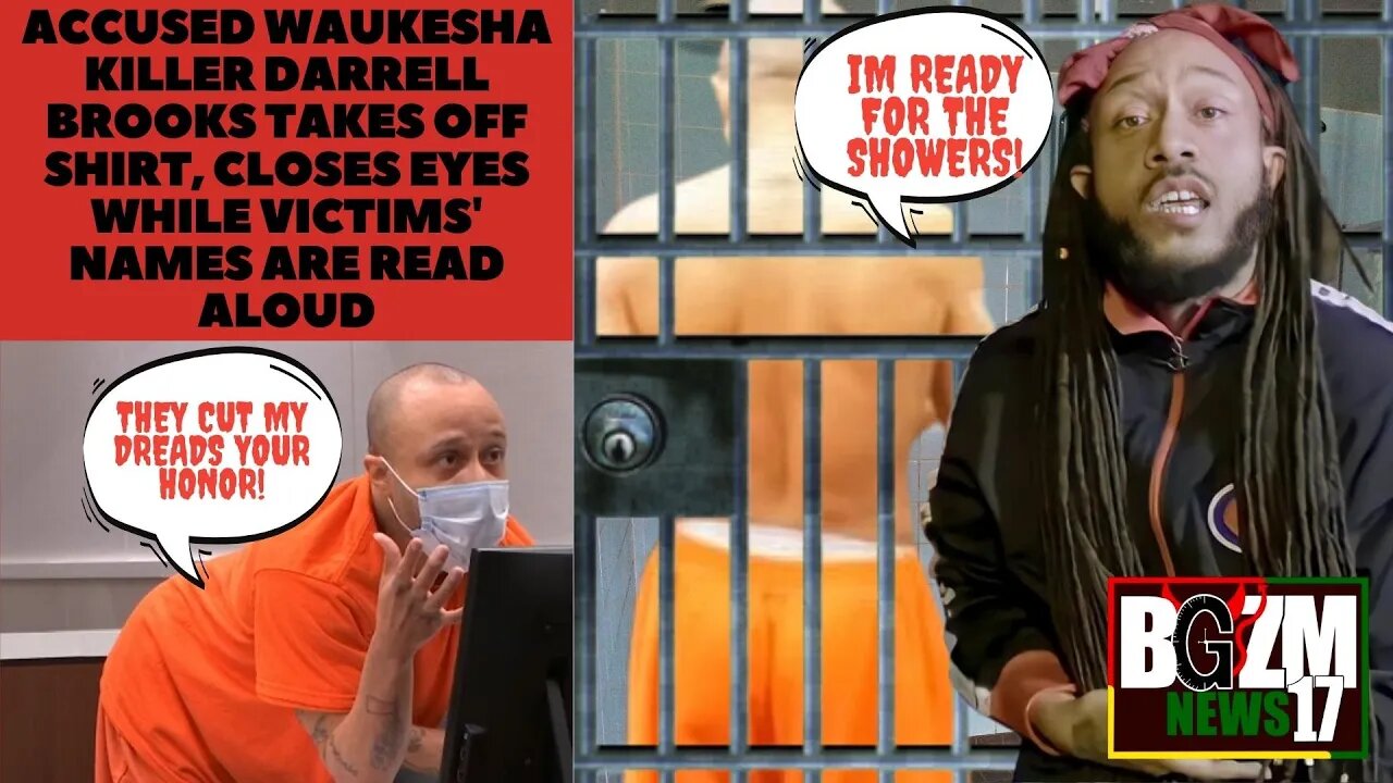 Waukesha #BLM Terrorist Darrell Brooks Strips & Closes eyes while victims' names are Read in Court