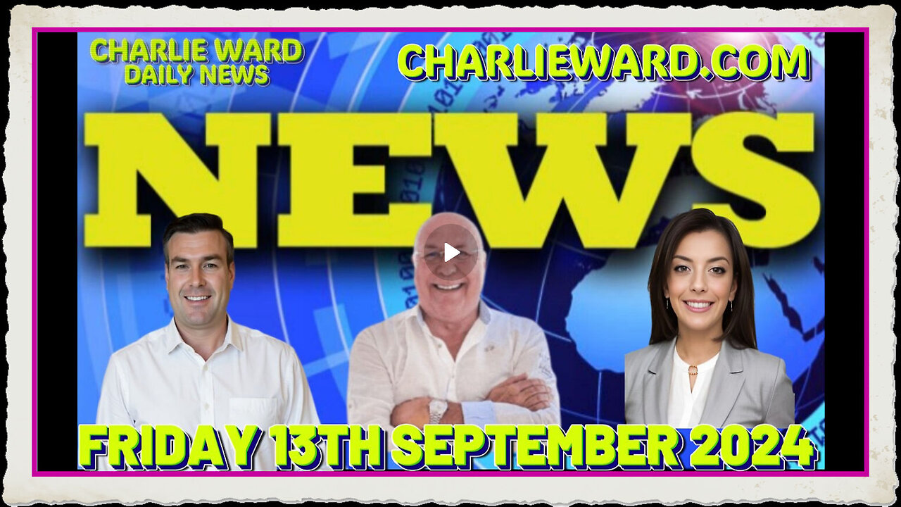 CHARLIE WARD DAILY NEWS WITH PAUL BROOKER DREW DEMI - FRIDAY 13TH SEPTEMBER 2024
