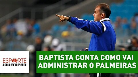 Eduardo Baptista conta como vai administrar elenco do Palmeiras