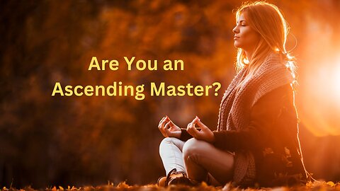 Are You an Ascending Master? ∞Thymus: Channeled by Daniel Scranton