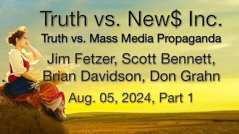 Truth vs. NEW$, Inc Part 1 (5 August 2024) with Don Grahn, Scott Bennett, and Brian Davidson