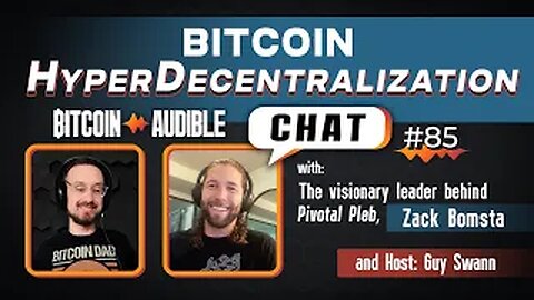 Chat_85 - Bitcoin HyperDecentralization with Zack ₿omsta