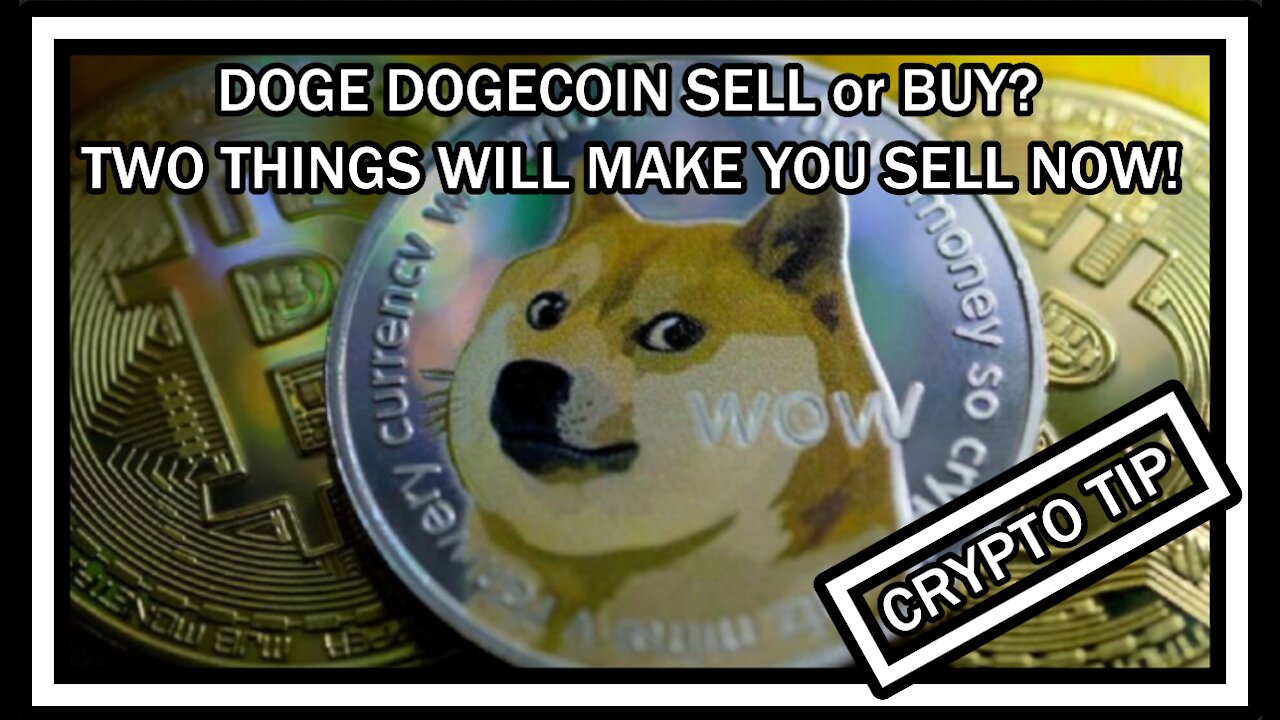 DOGE DOGECOIN SELL or BUY? TWO THINGS WILL MAKE YOU SELL NOW!