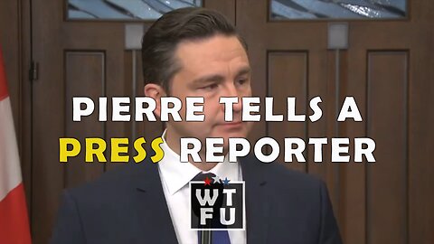 Pierre Poilievre tells a Canadian Press reporter