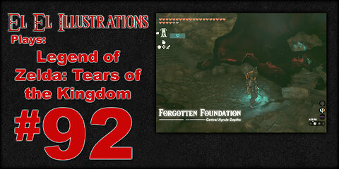 El El Plays Legend of Zelda Tears of the Kingdom Episode 92: Down We Go