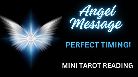 ANGEL MESSAGE ~ PERFECT TIMING! ~ #MINI #TAROT #READING