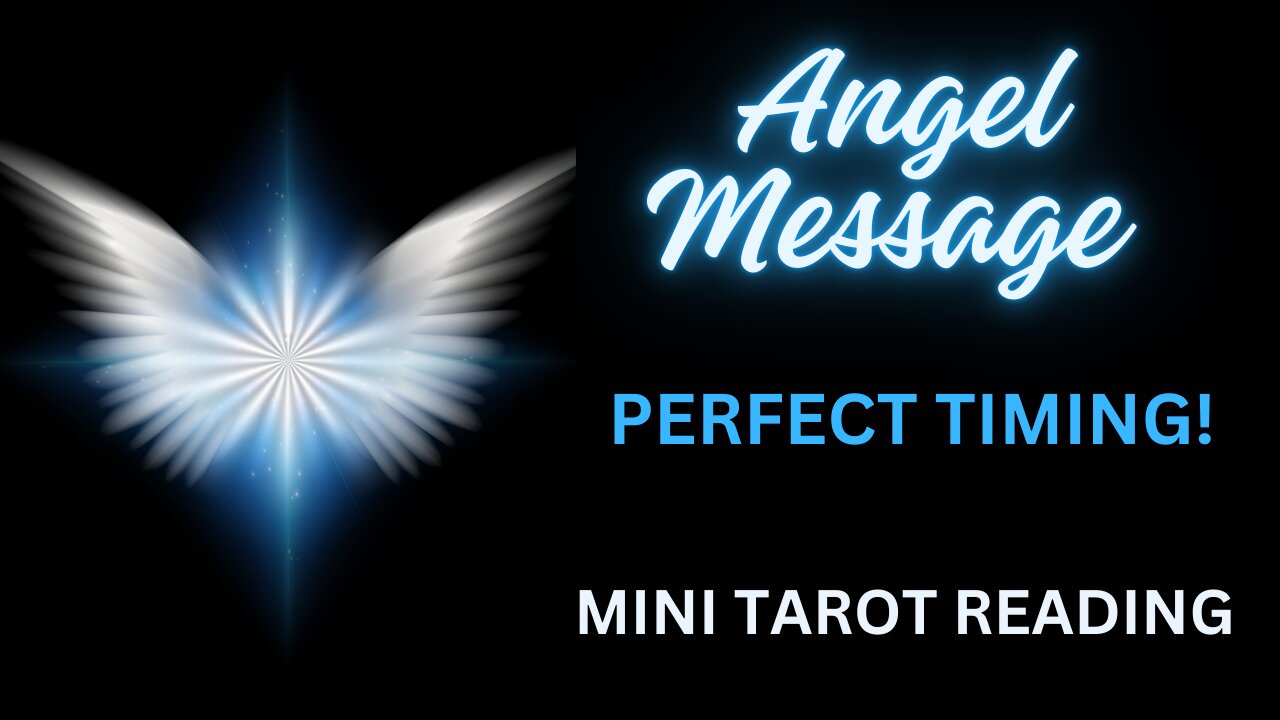 ANGEL MESSAGE ~ PERFECT TIMING! ~ #MINI #TAROT #READING