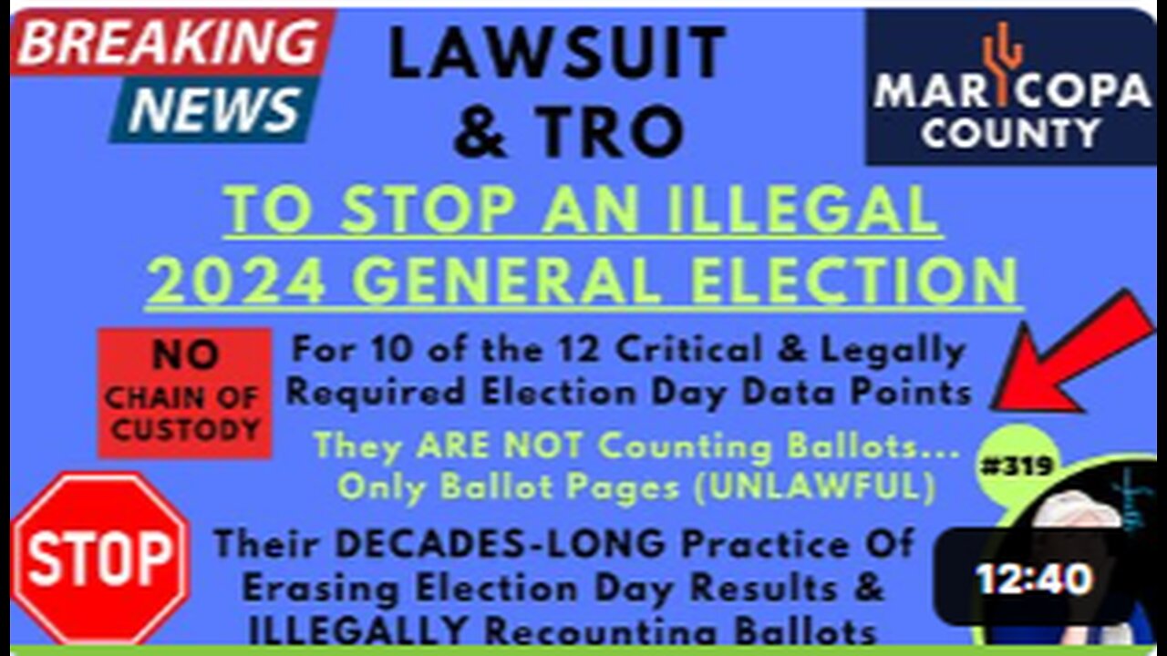 #319 LAWSUIT & TRO FILED TO STOP MARICOPA COUNTY From CONDUCTING Their ILLEGAL 2024 Election Process. No Chain Of Custody For Election Day Ballots, Erasing Election Day Results, ILLEGALLY Recounting Ballots…CAN’T VERIFY ANY RESULTS!