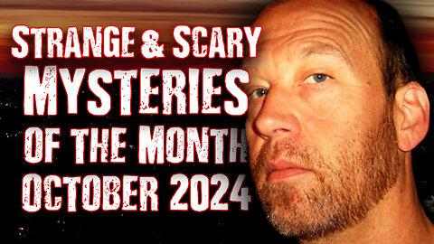 STRANGE & SCARY Mysteries of The Month - Oct. 2024