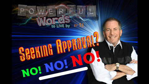 SEEKING APPROVAL? NO!